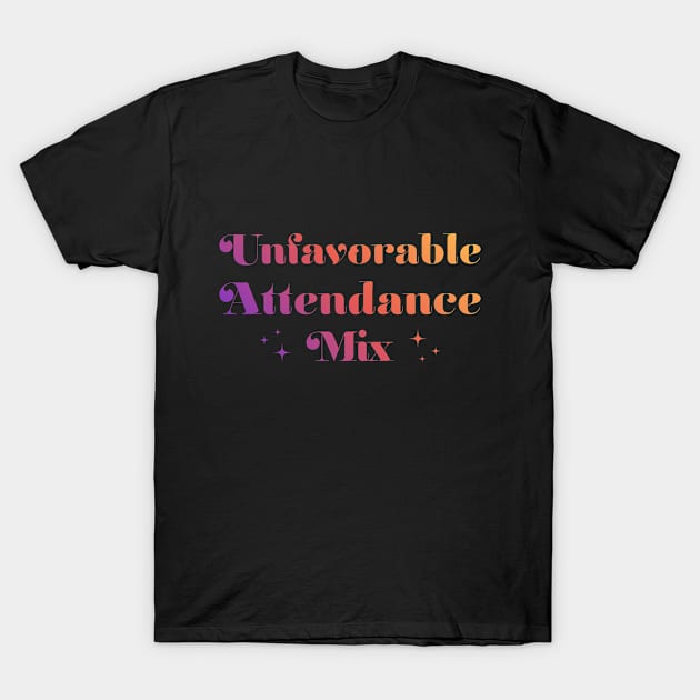 unfavorable attendance mix T-Shirt by Monosshop